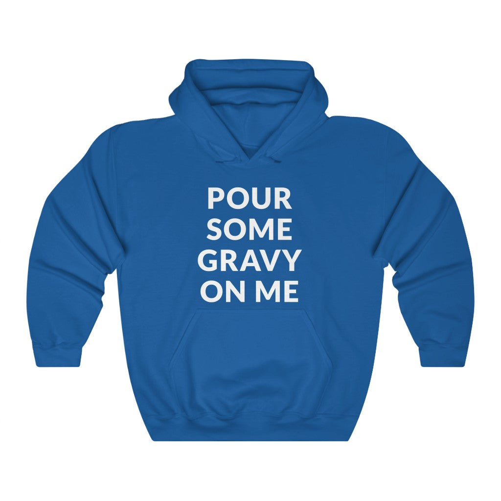 Pour Some Gravy Hooded Sweatshirt Pour Some Gravy Hooded Sweatshirt