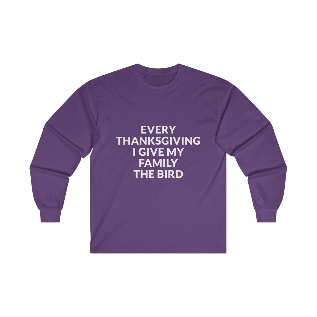 Give Your Family The Bird Long Sleeve Tee Give Your Family The Bird Long Sleeve Tee