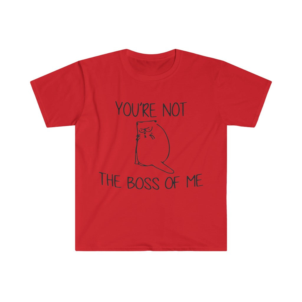 You're Not The Boss Of Me T-Shirt You're Not The Boss Of Me T-Shirt