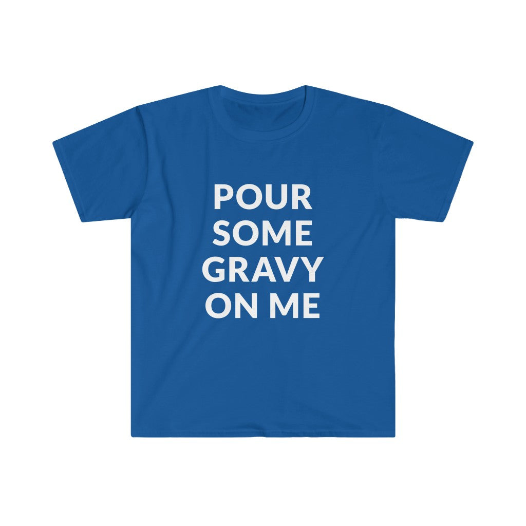Pour Some Gravy T-Shirt Pour Some Gravy T-Shirt