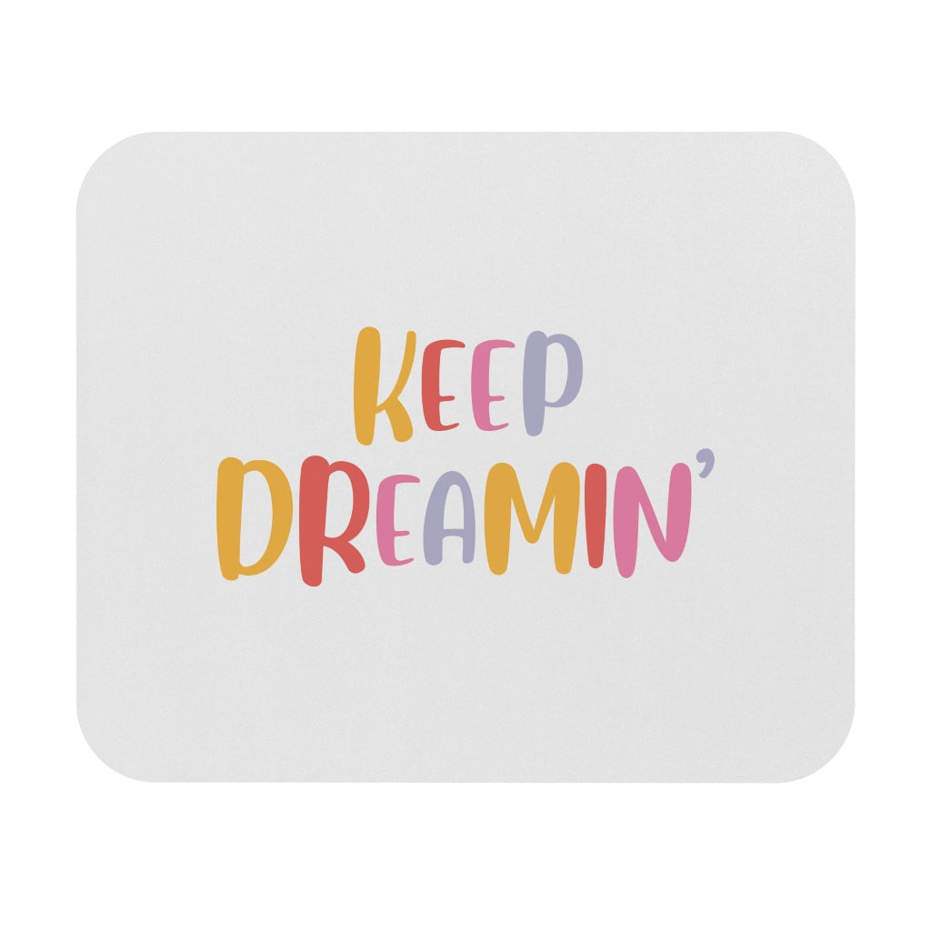 Keep Dreamin Motivational Mouse Pad Keep Dreamin Motivational Mouse Pad