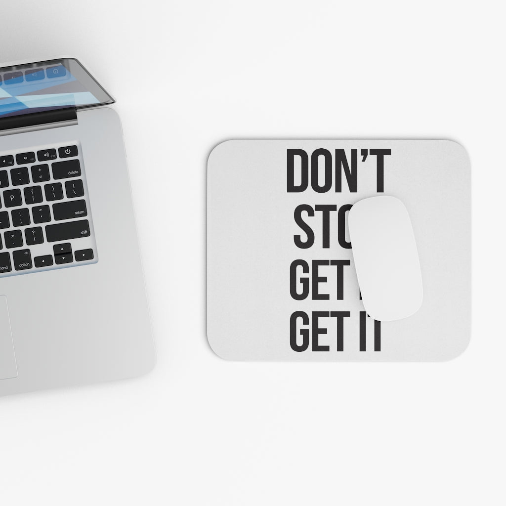Don't Stop Get It Get It Motivational Mouse Pad Don't Stop Get It Get It Motivational Mouse Pad