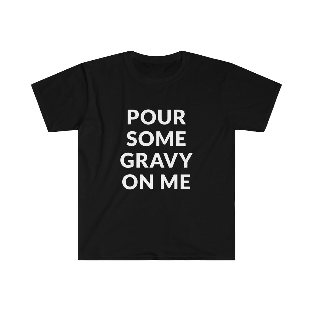 Pour Some Gravy T-Shirt Pour Some Gravy T-Shirt