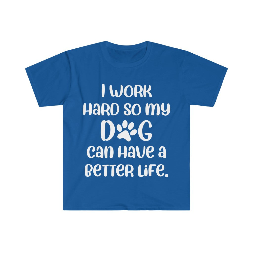 I Work Hard For My Dog T-Shirt I Work Hard For My Dog T-Shirt