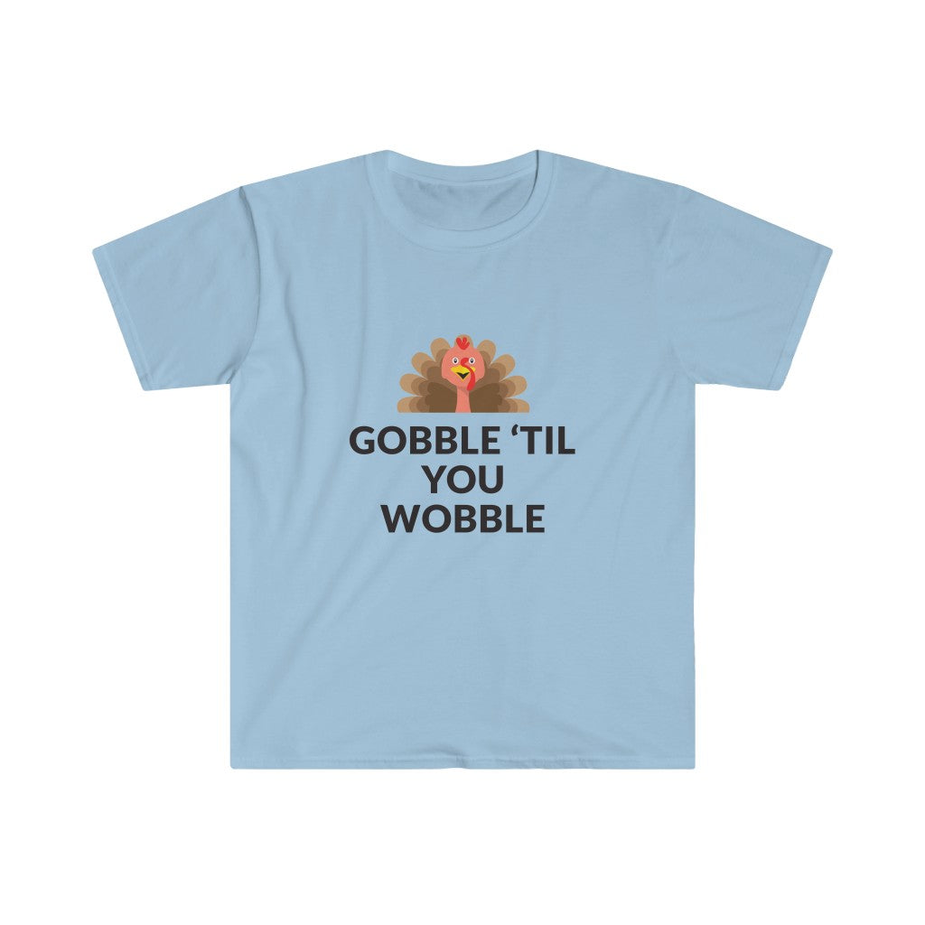 Gobble 'Til You Wobble T-Shirt Gobble 'Til You Wobble T-Shirt