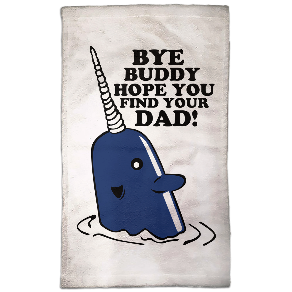 Bye Buddy Hope You Find Your Dad! Hand Towel Bye Buddy Hope You Find Your Dad! Hand Towel