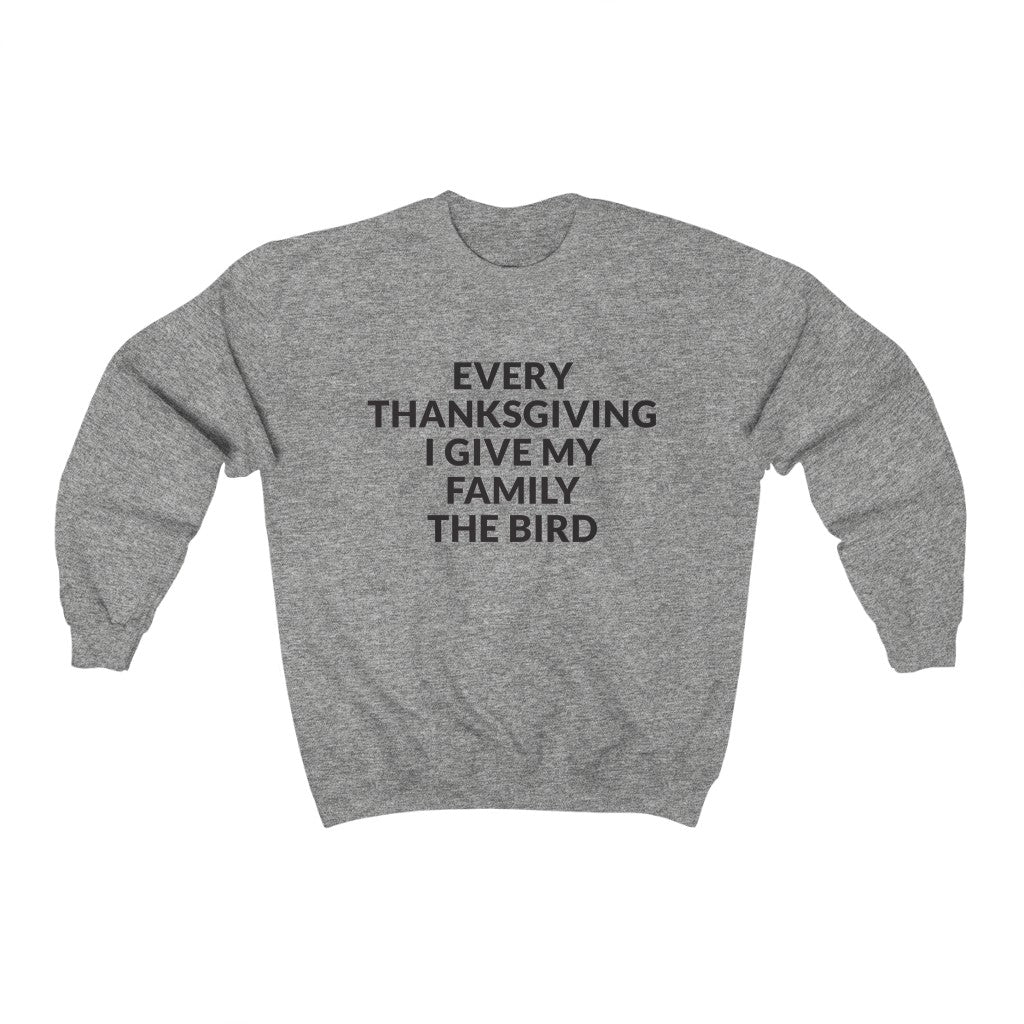 Give Your Family The Bird Crewneck Sweatshirt Give Your Family The Bird Crewneck Sweatshirt
