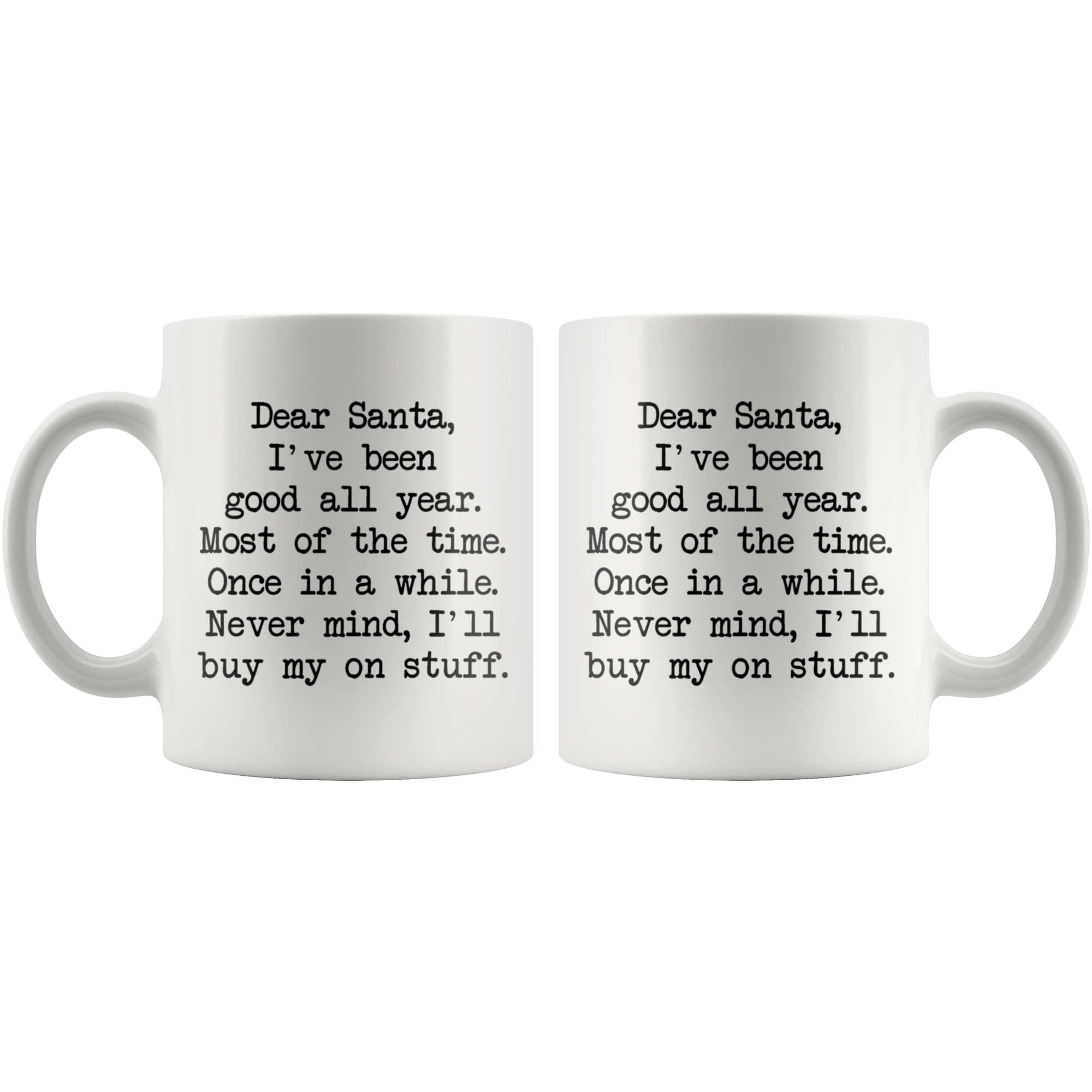 Dear Santa, Ill Buy My Own Stuff Coffee Mug Dear Santa, Ill Buy My Own Stuff Coffee Mug