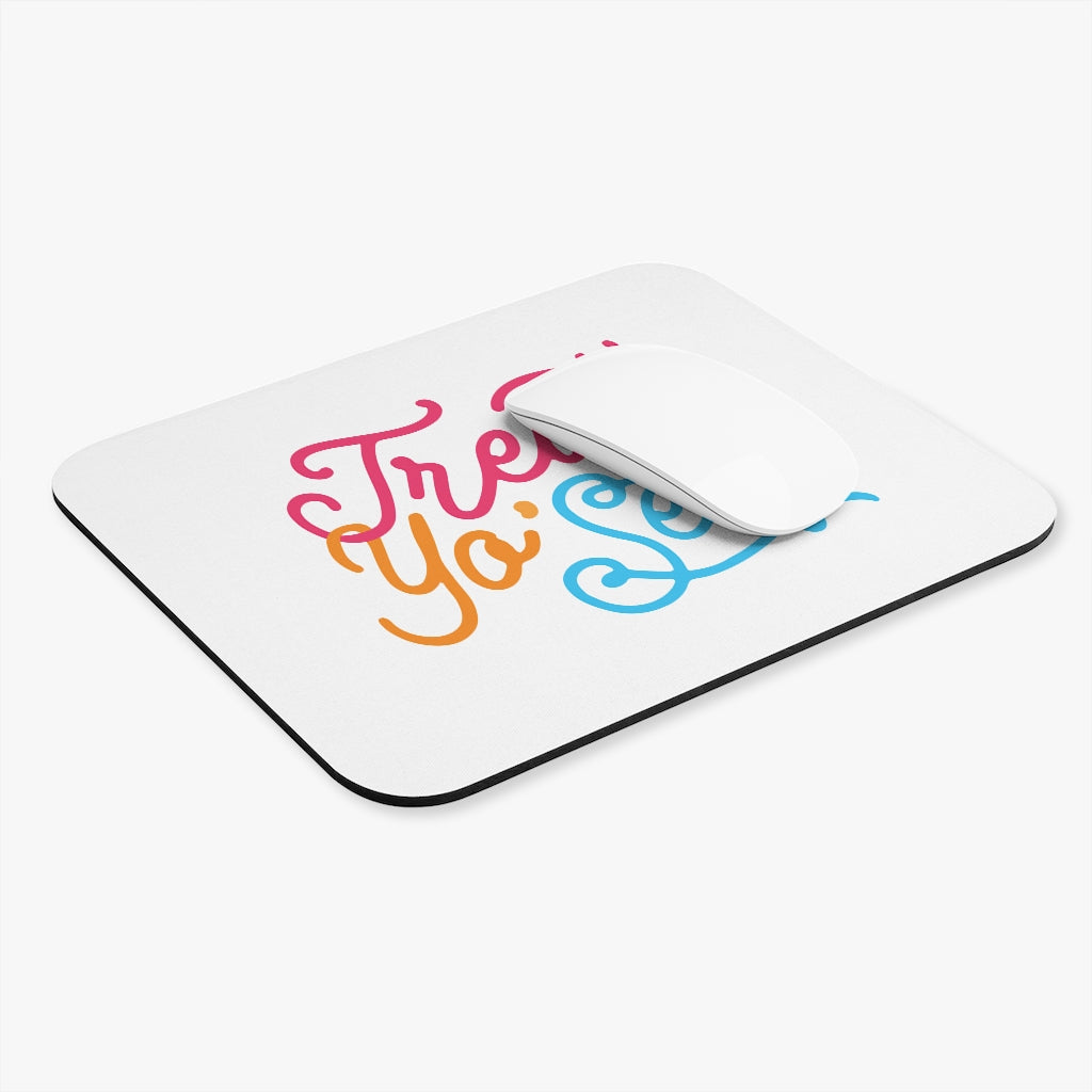 Treat Yo' Self Motivational Mouse Pad Treat Yo' Self Motivational Mouse Pad