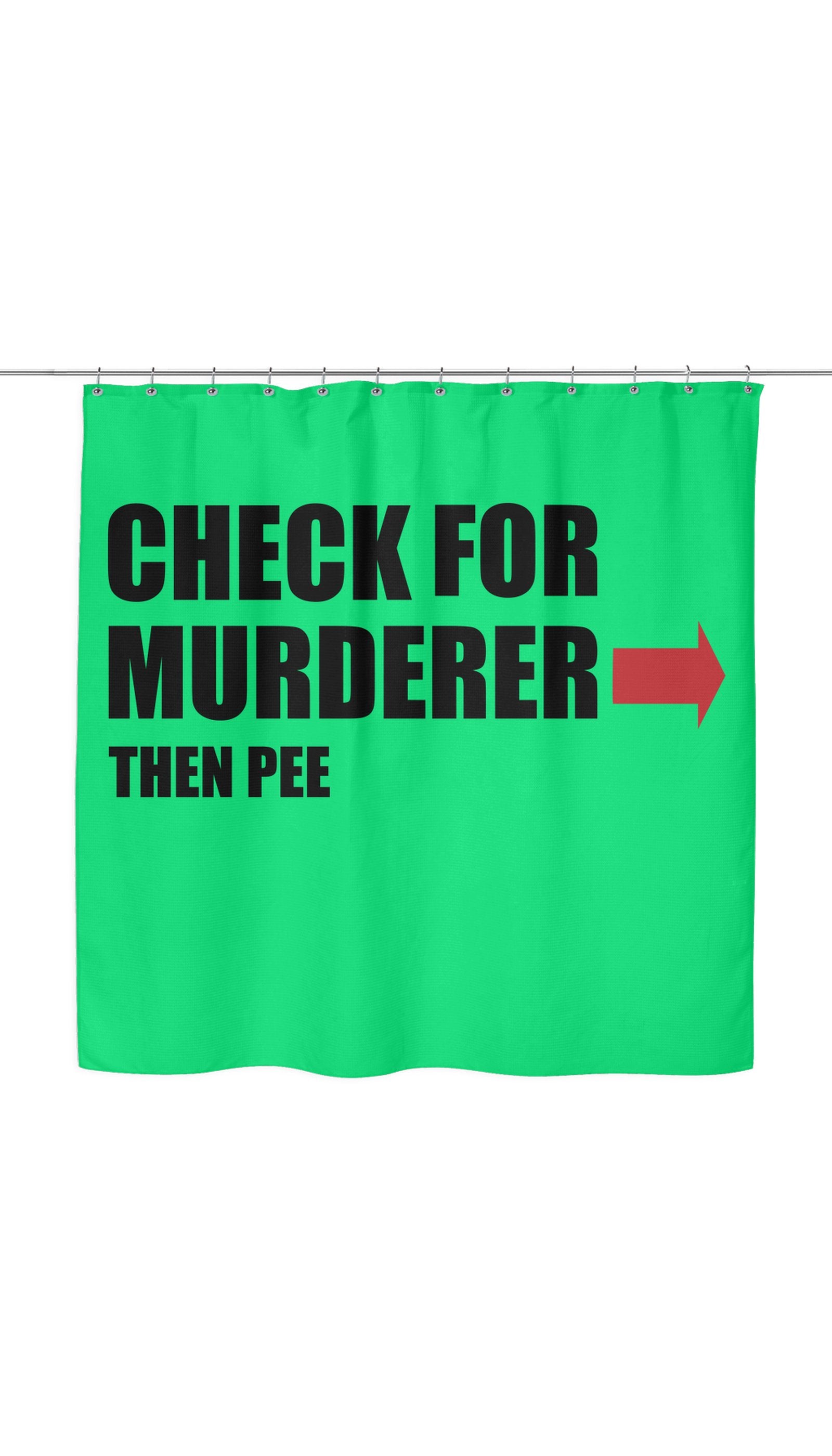 Check For Murderer, Then Pee Shower Curtain Check For Murderer, Then Pee Shower Curtain