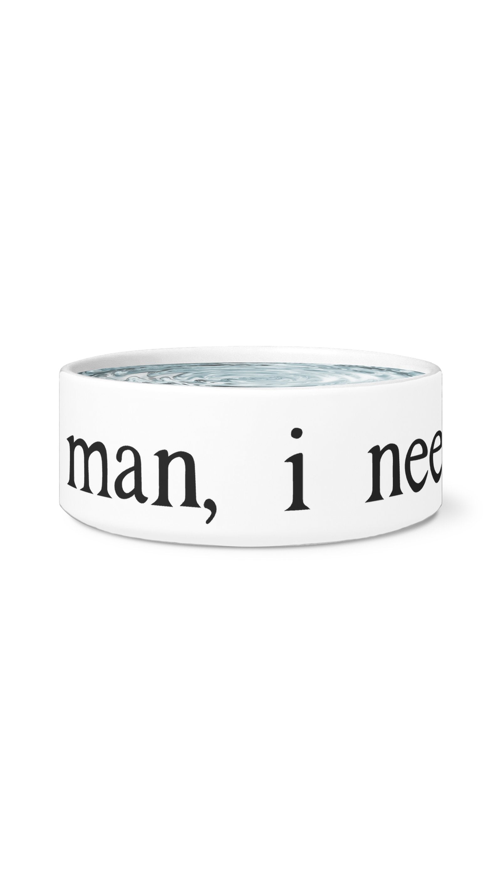 Man I Need A Drink Pet Bowl Man, I Need A Drink White Pet Bowl | Sarcastic Me