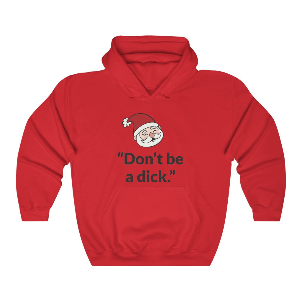Dont Be A D*ck Hooded Sweatshirt Dont Be A D*ck Hooded Sweatshirt