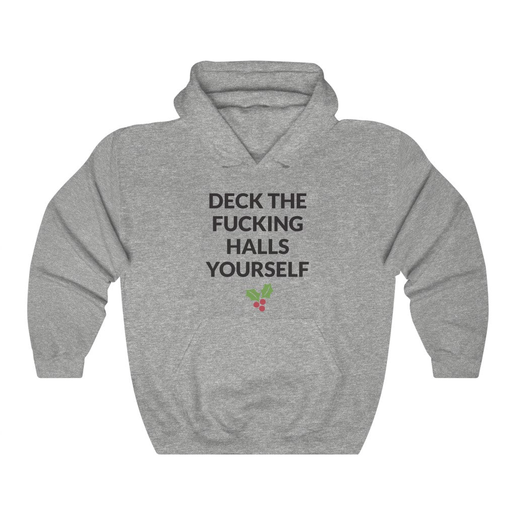 Deck The Halls Yourself Hooded Sweatshirt Deck The Halls Yourself Hooded Sweatshirt
