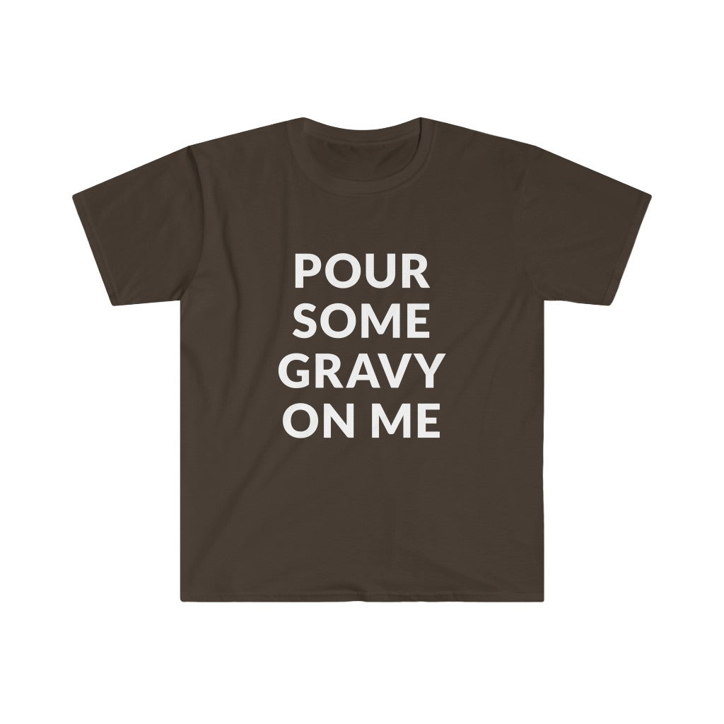 Pour Some Gravy T-Shirt Pour Some Gravy T-Shirt