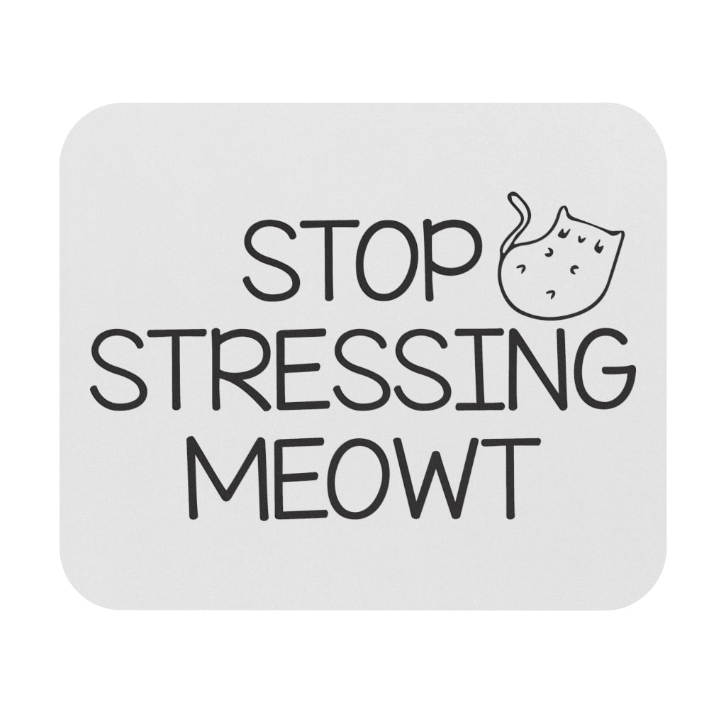 Stop Stressing Meowt Workplace Mouse Pad Stop Stressing Meowt Workplace Mouse Pad