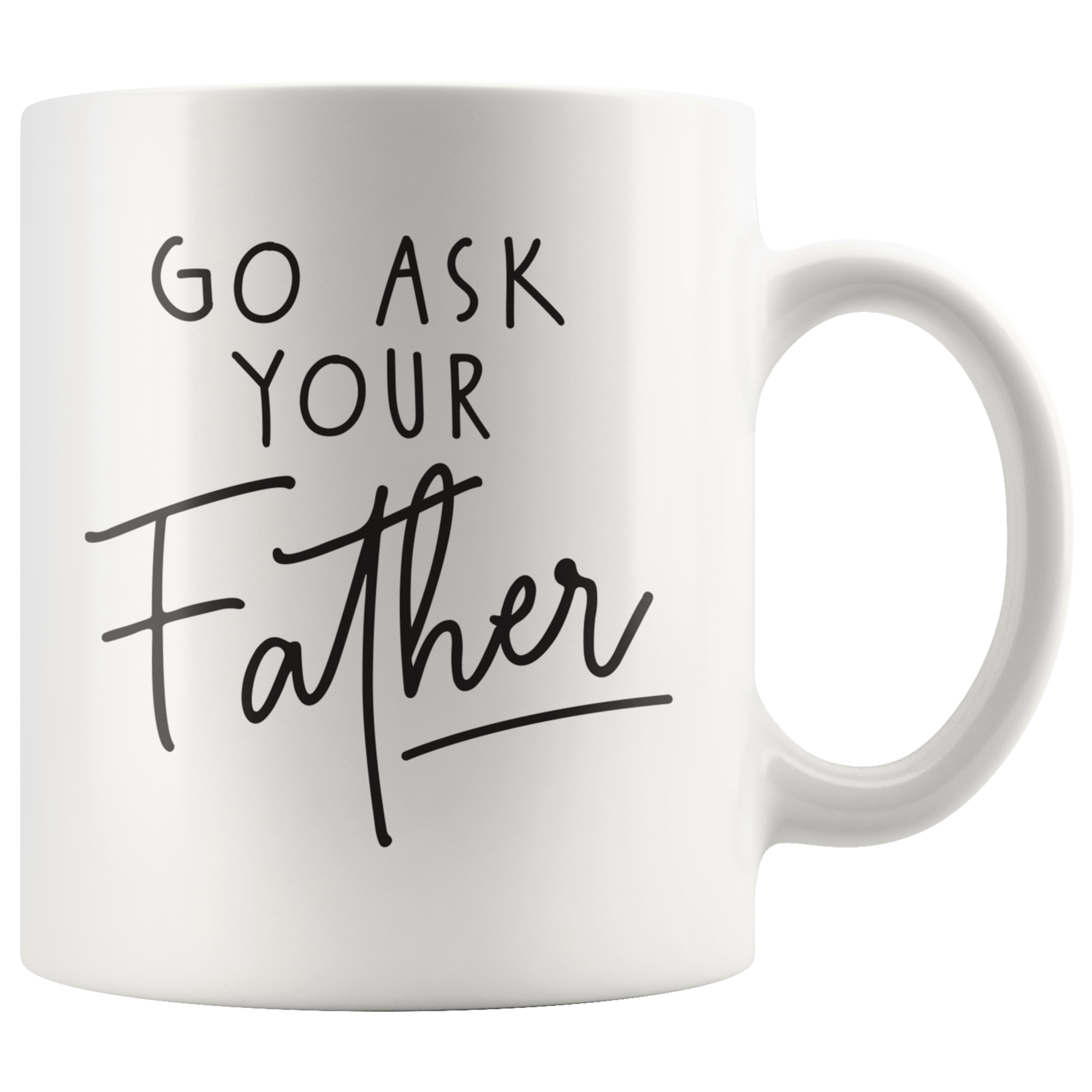 Ask Your Father Coffee Mug Ask Your Father Coffee Mug