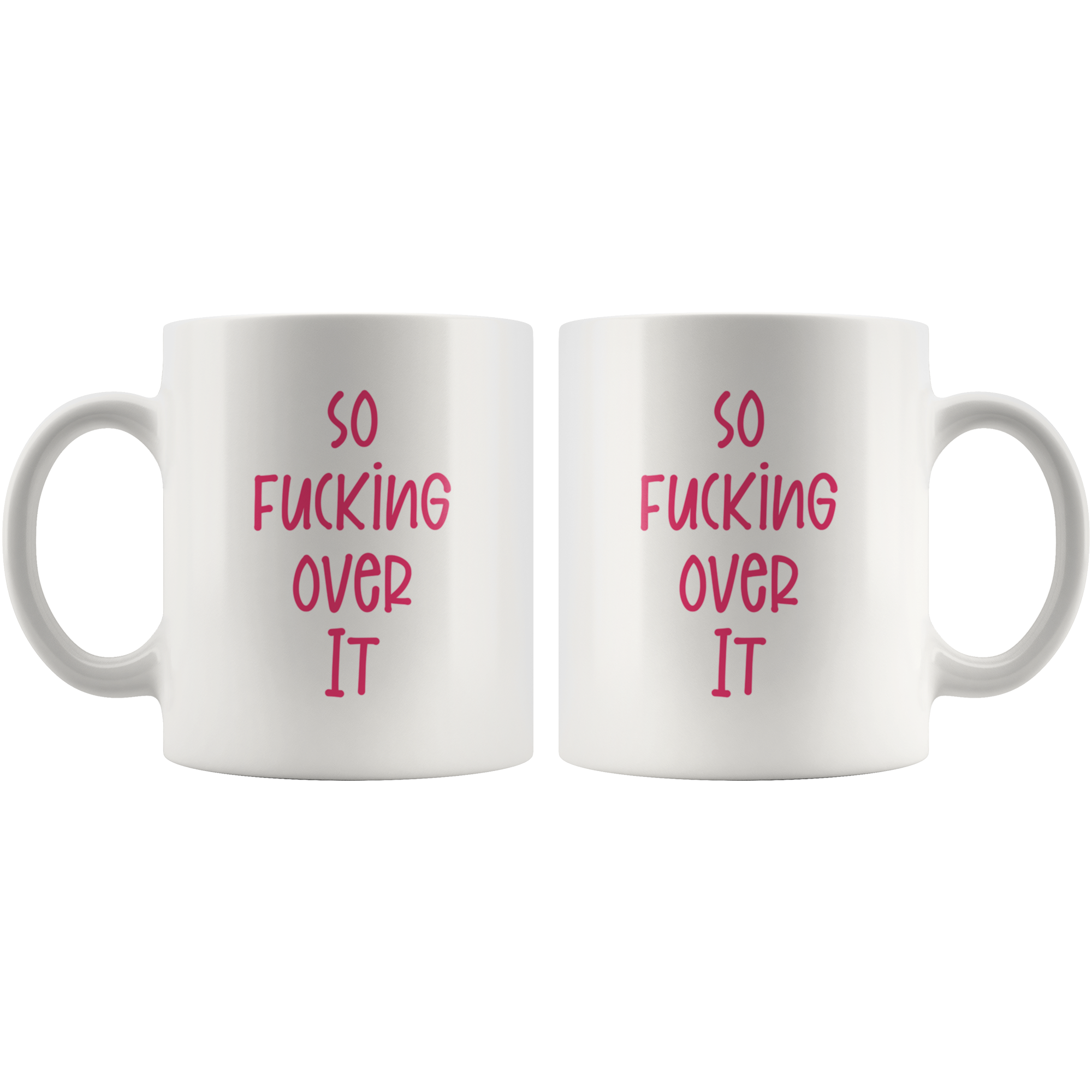 So F*cking Over It Coffee Mug So F*cking Over It Coffee Mug