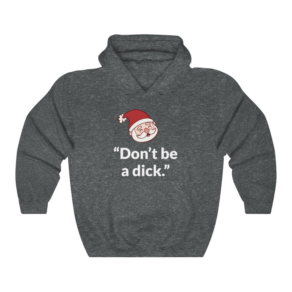 Dont Be A D*ck Hooded Sweatshirt Dont Be A D*ck Hooded Sweatshirt