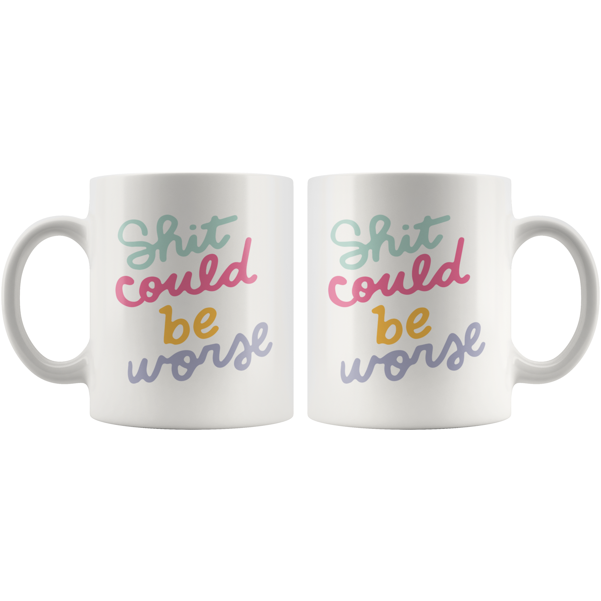 Shit Could Be Worse Coffee Mug Shit Could Be Worse Coffee Mug