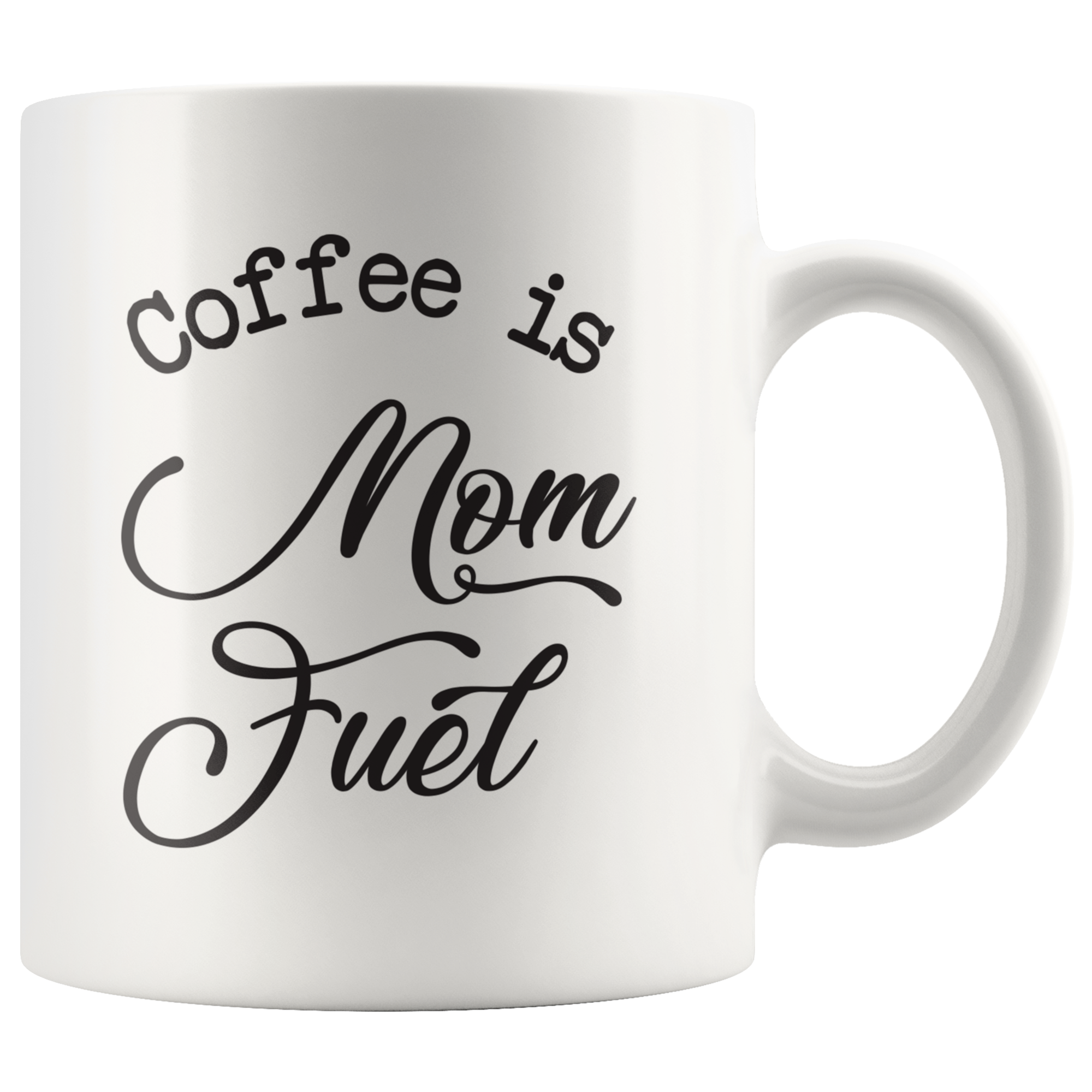 Coffee Is Mom Fuel Coffee Mug Coffee Is Mom Fuel Coffee Mug