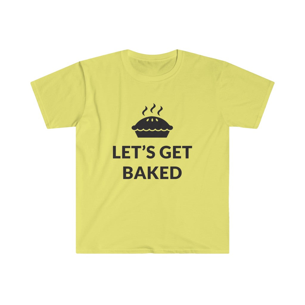 Lets Get Baked T-Shirt Lets Get Baked T-Shirt