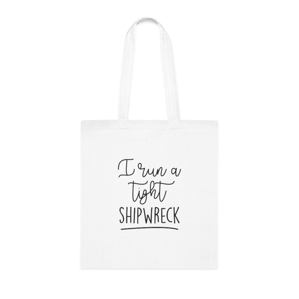 I Run A Tight Shipwreck Tote Bag I Run A Tight Shipwreck Tote Bag