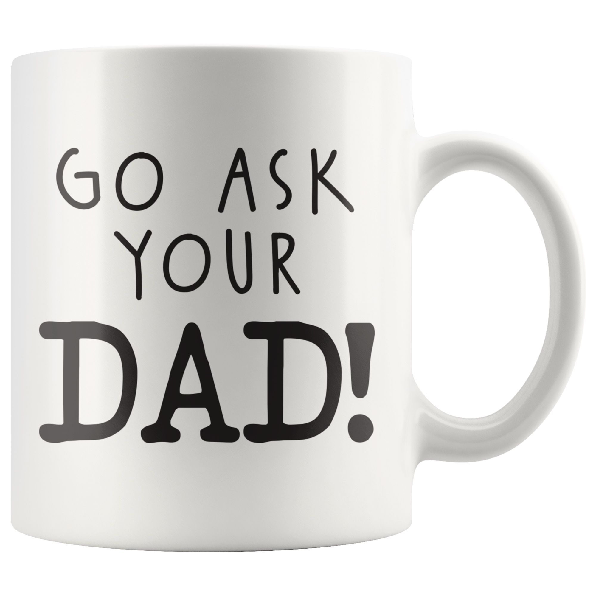 Ask Your Dad Coffee Mug Ask Your Dad Coffee Mug