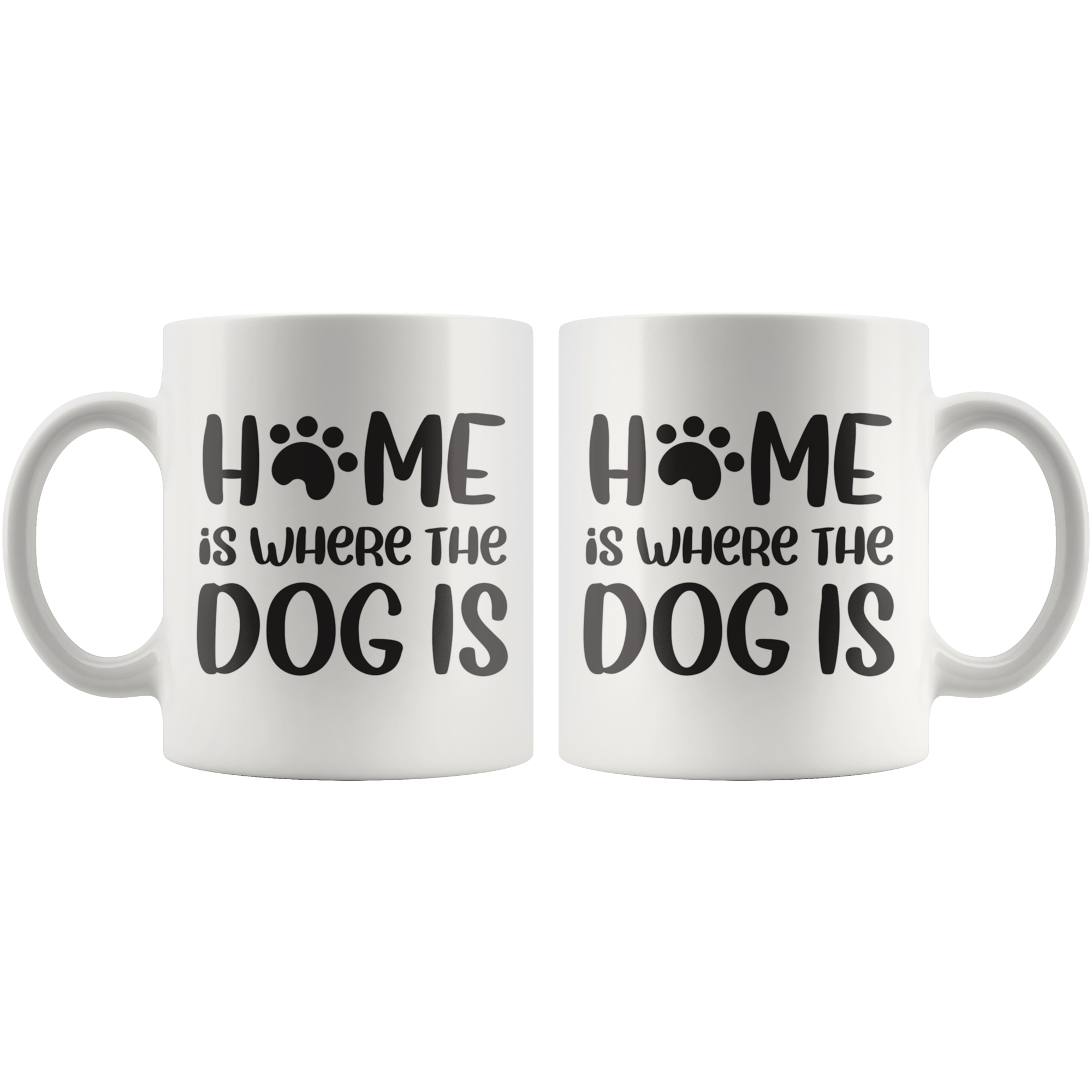 Home Is Where The Dog Is Coffee Mug Home Is Where The Dog Is Coffee Mug