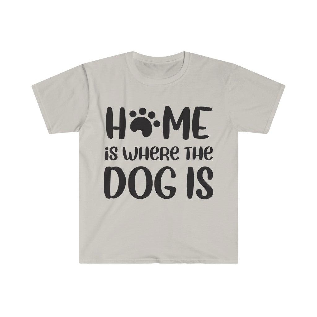 Home Is Where The Dog Is T-Shirt Home Is Where The Dog Is T-Shirt