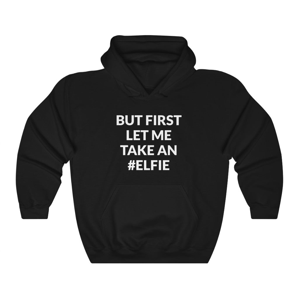 Let Me Take An Elfie Hooded Sweatshirt Let Me Take An Elfie Hooded Sweatshirt