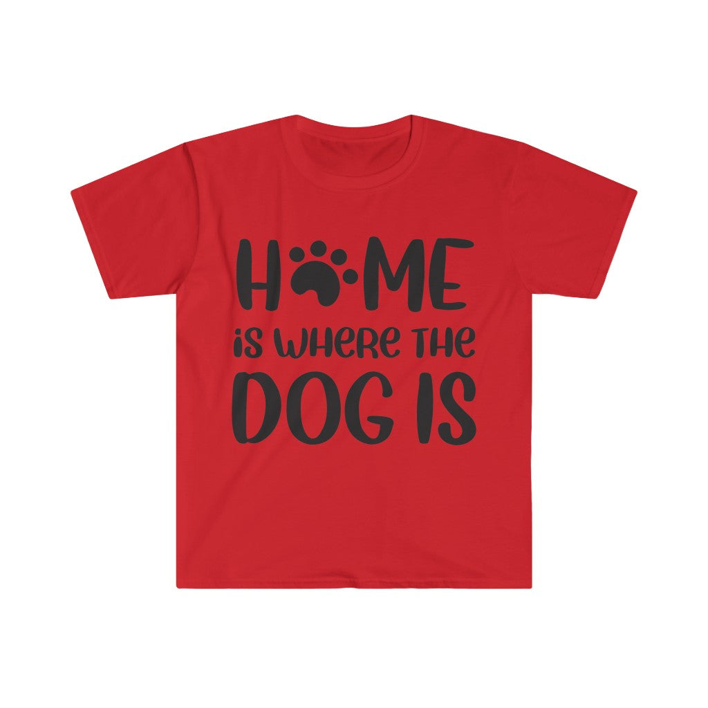 Home Is Where The Dog Is T-Shirt Home Is Where The Dog Is T-Shirt