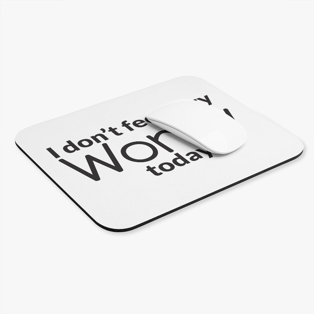 I Don't Feel Very Worky Today Workplace Mouse Pad I Don't Feel Very Worky Today Workplace Mouse Pad