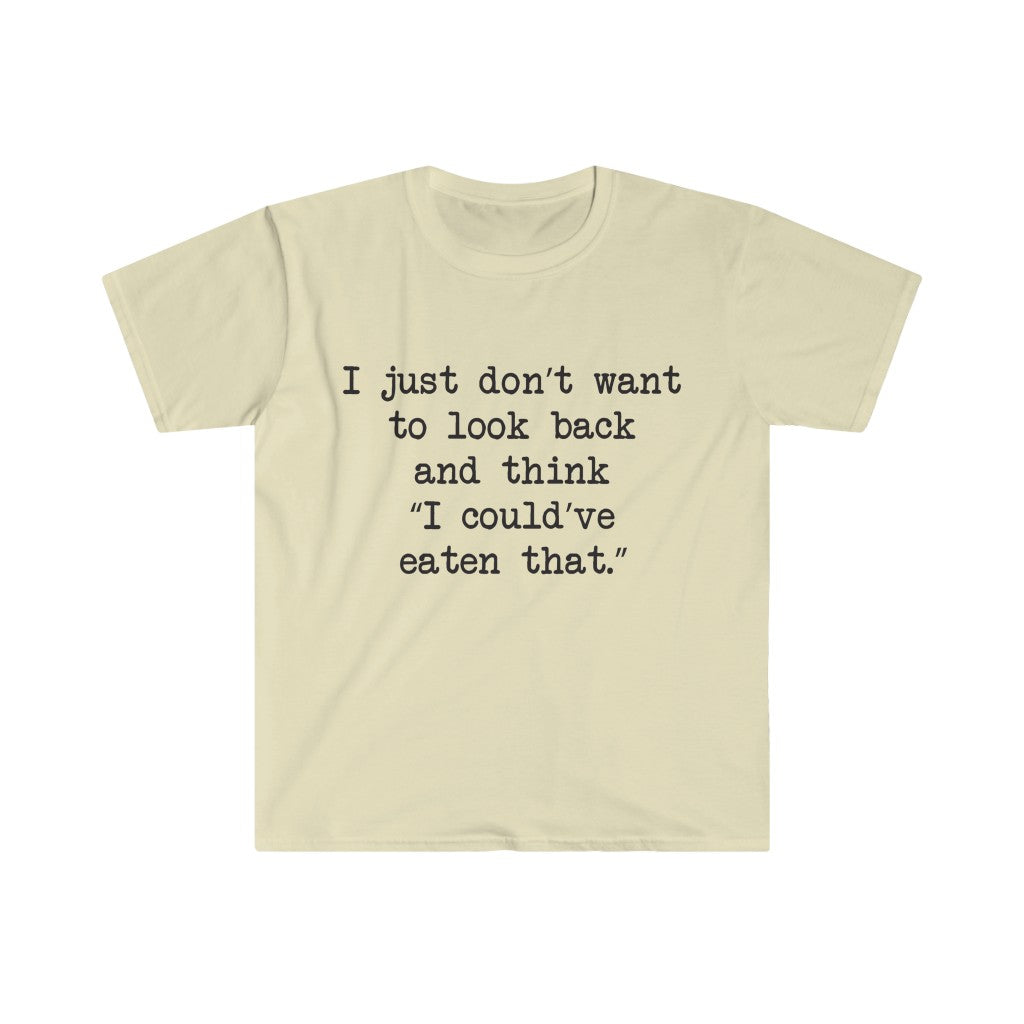 I Could've Eaten That T-Shirt I Could've Eaten That T-Shirt