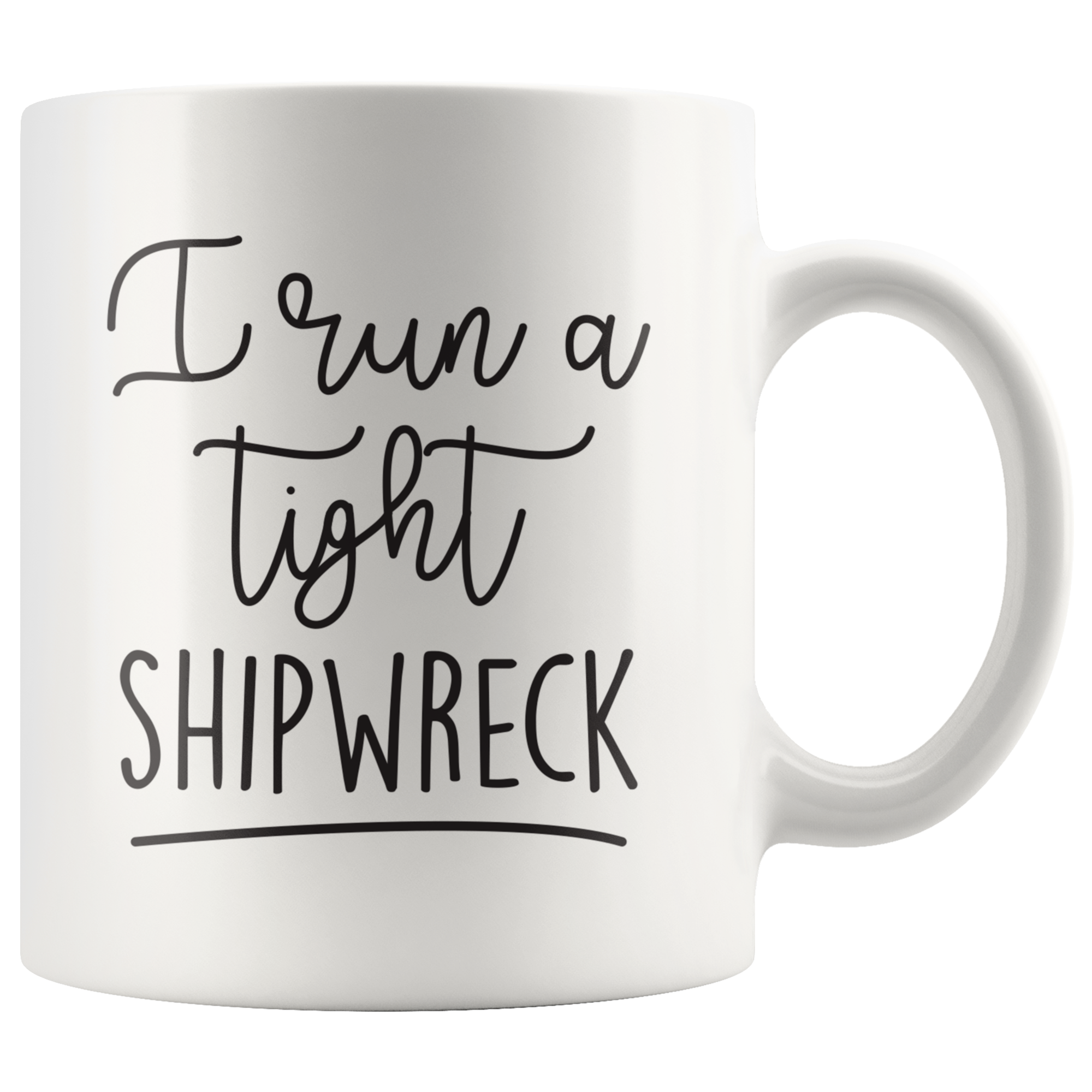 Run A Tight Shipwreck Coffee Mug Run A Tight Shipwreck Coffee Mug