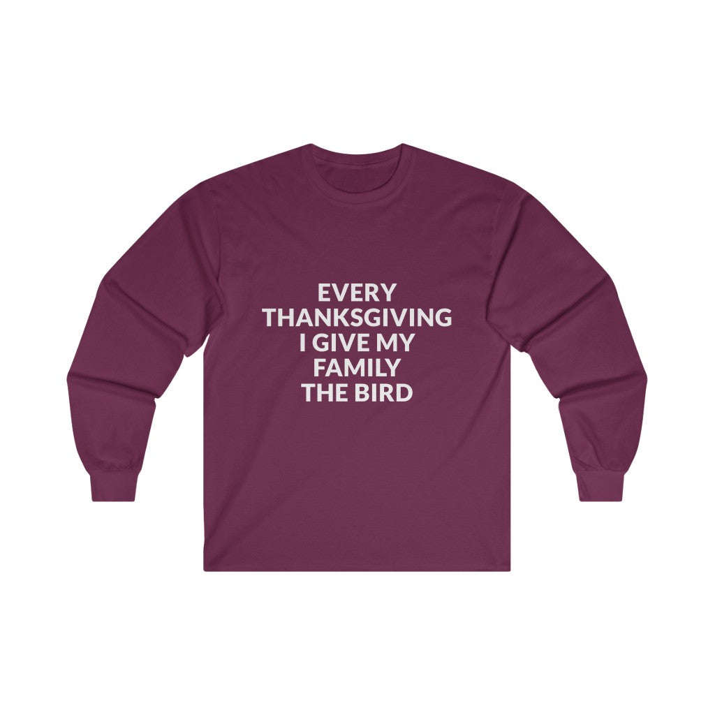 Give Your Family The Bird Long Sleeve Tee Give Your Family The Bird Long Sleeve Tee