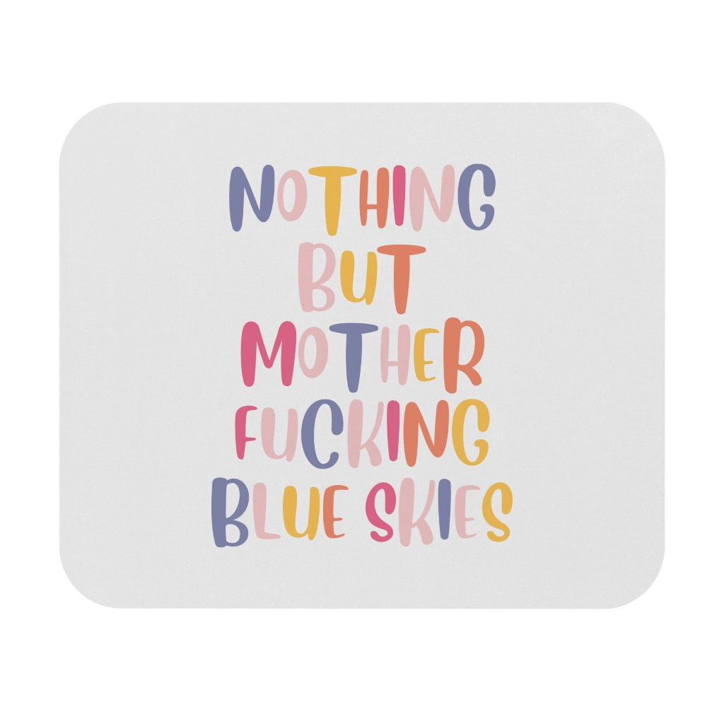 Nothing But Blue Skies Motivational Mouse Pad Nothing But Blue Skies Motivational Mouse Pad