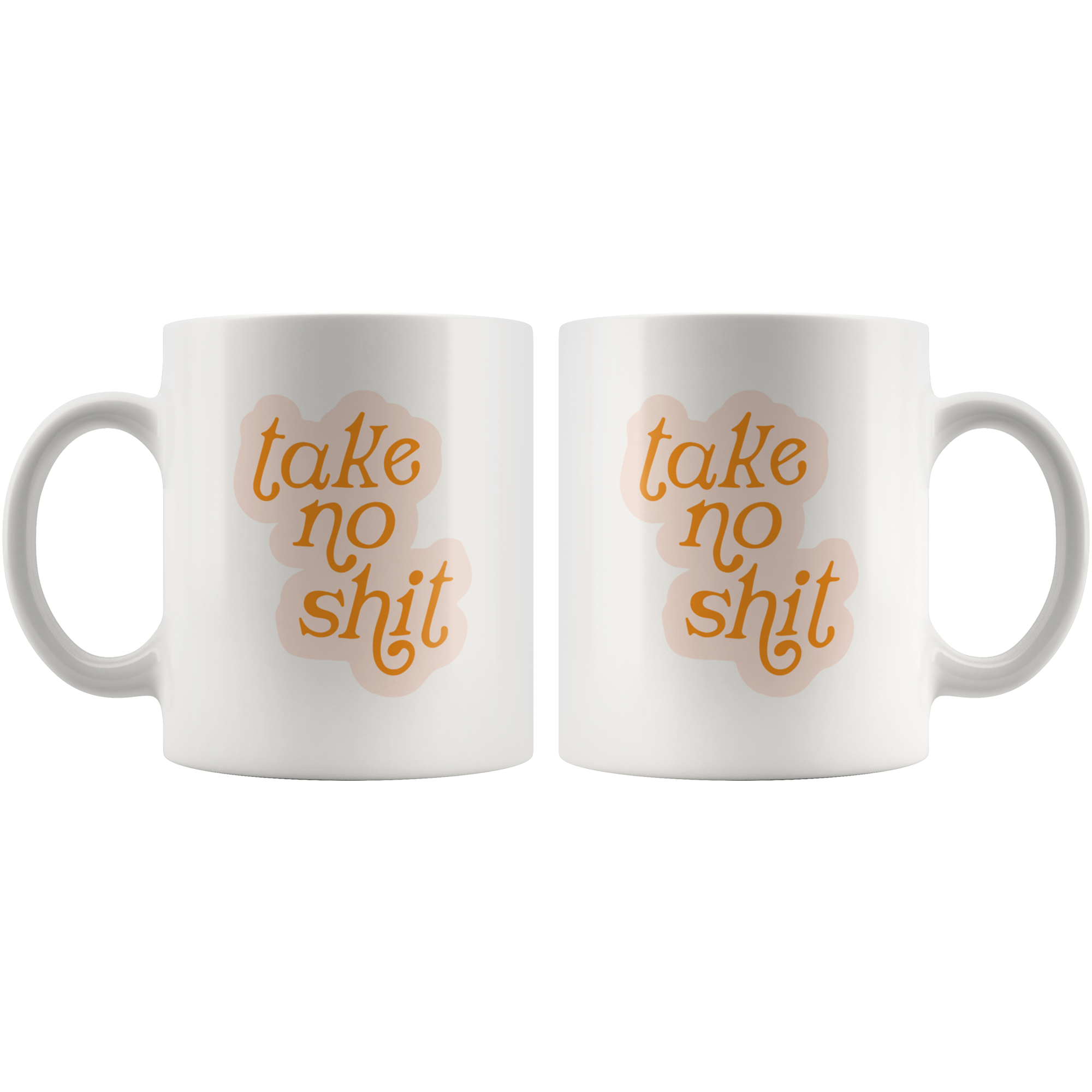 Take No Sh*t Coffee Mug Take No Sh*t Coffee Mug