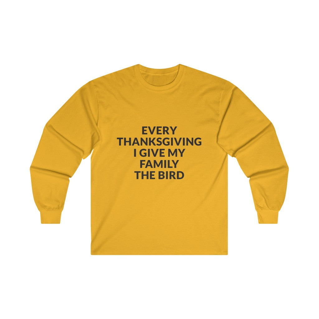 Give Your Family The Bird Long Sleeve Tee Give Your Family The Bird Long Sleeve Tee