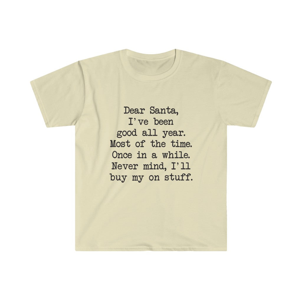 Dear Santa, I'll Buy My Own Stuff T-Shirt Dear Santa, I'll Buy My Own Stuff T-Shirt