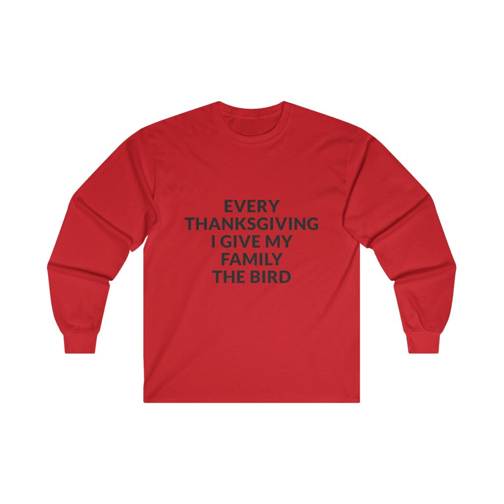 Give Your Family The Bird Long Sleeve Tee Give Your Family The Bird Long Sleeve Tee