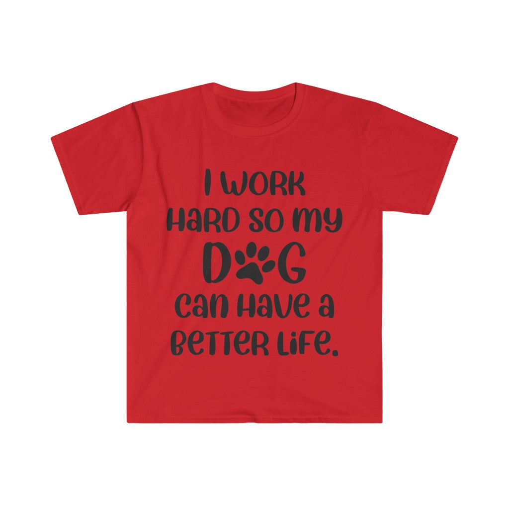 I Work Hard For My Dog T-Shirt I Work Hard For My Dog T-Shirt
