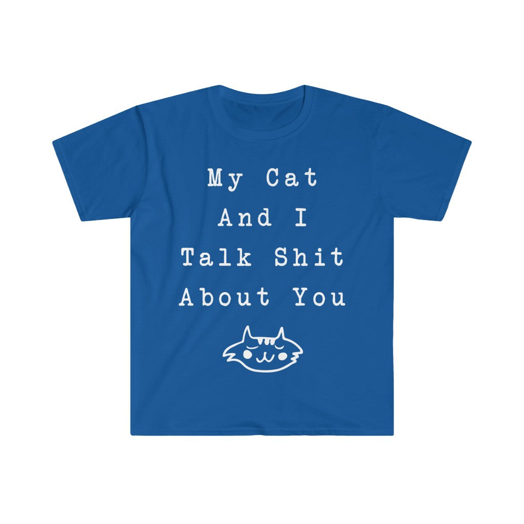 My Cat And I Talk About You T-Shirt My Cat And I Talk About You T-Shirt