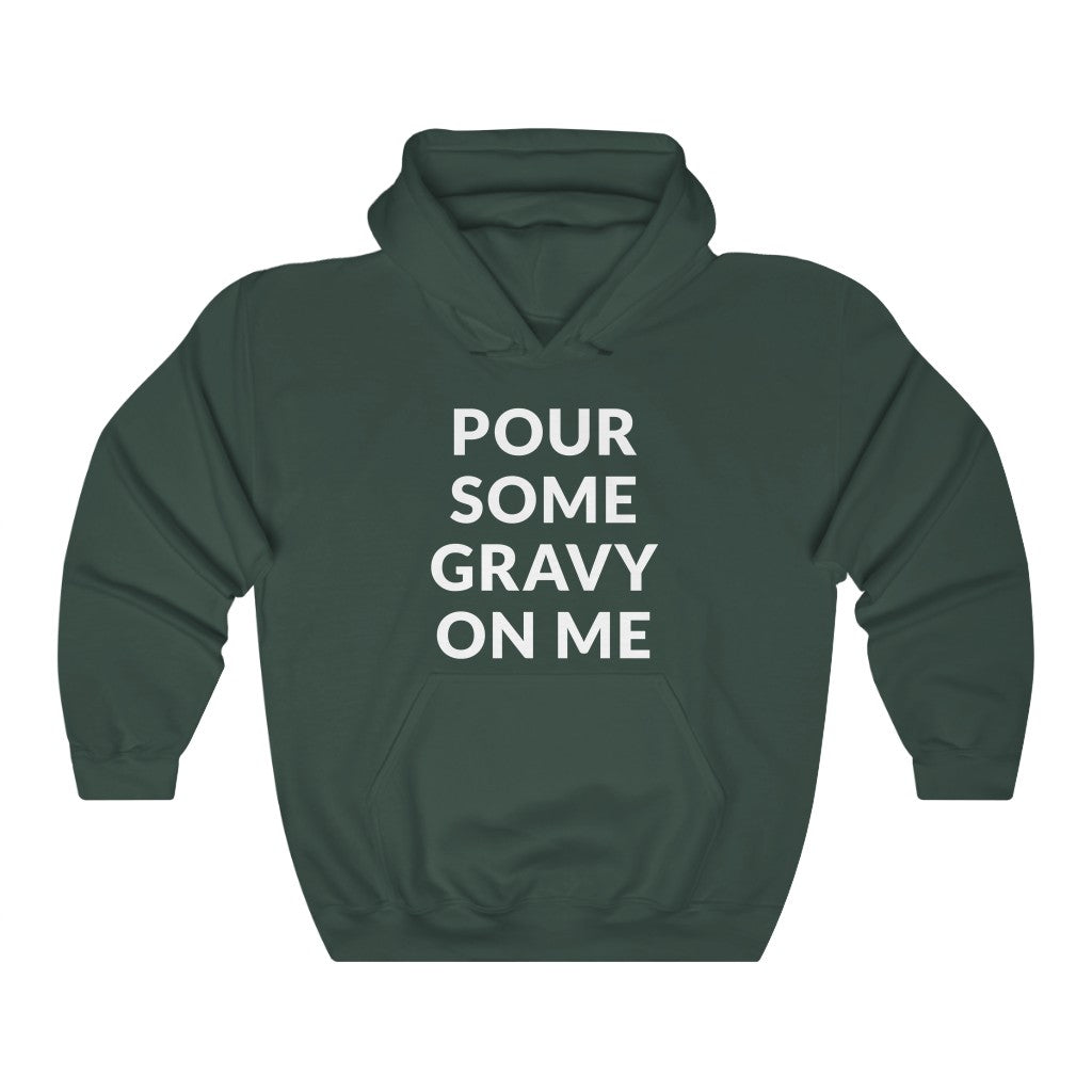 Pour Some Gravy Hooded Sweatshirt Pour Some Gravy Hooded Sweatshirt