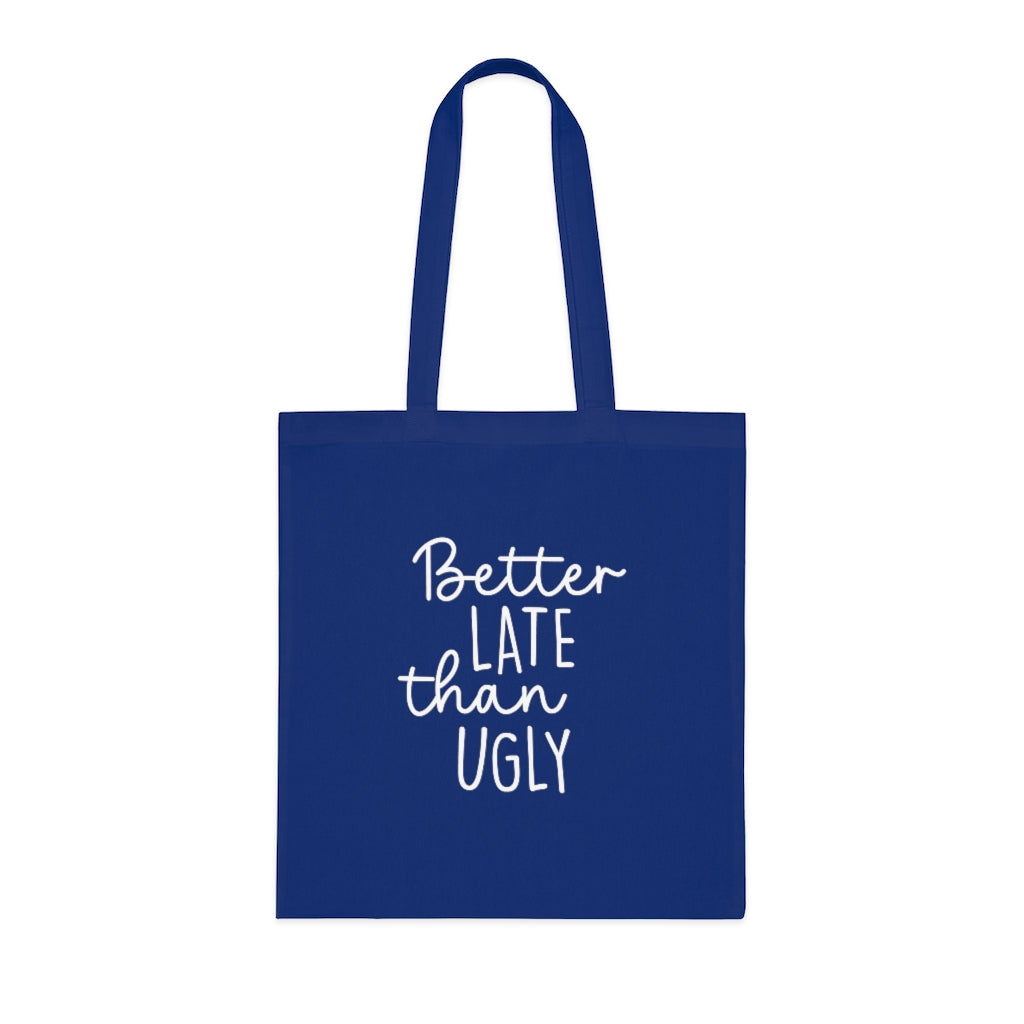 Better Late Than Ugly Tote Bag Better Late Than Ugly Tote Bag