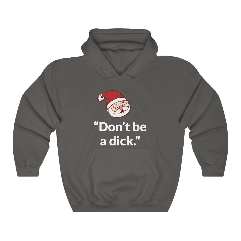 Dont Be A D*ck Hooded Sweatshirt Dont Be A D*ck Hooded Sweatshirt