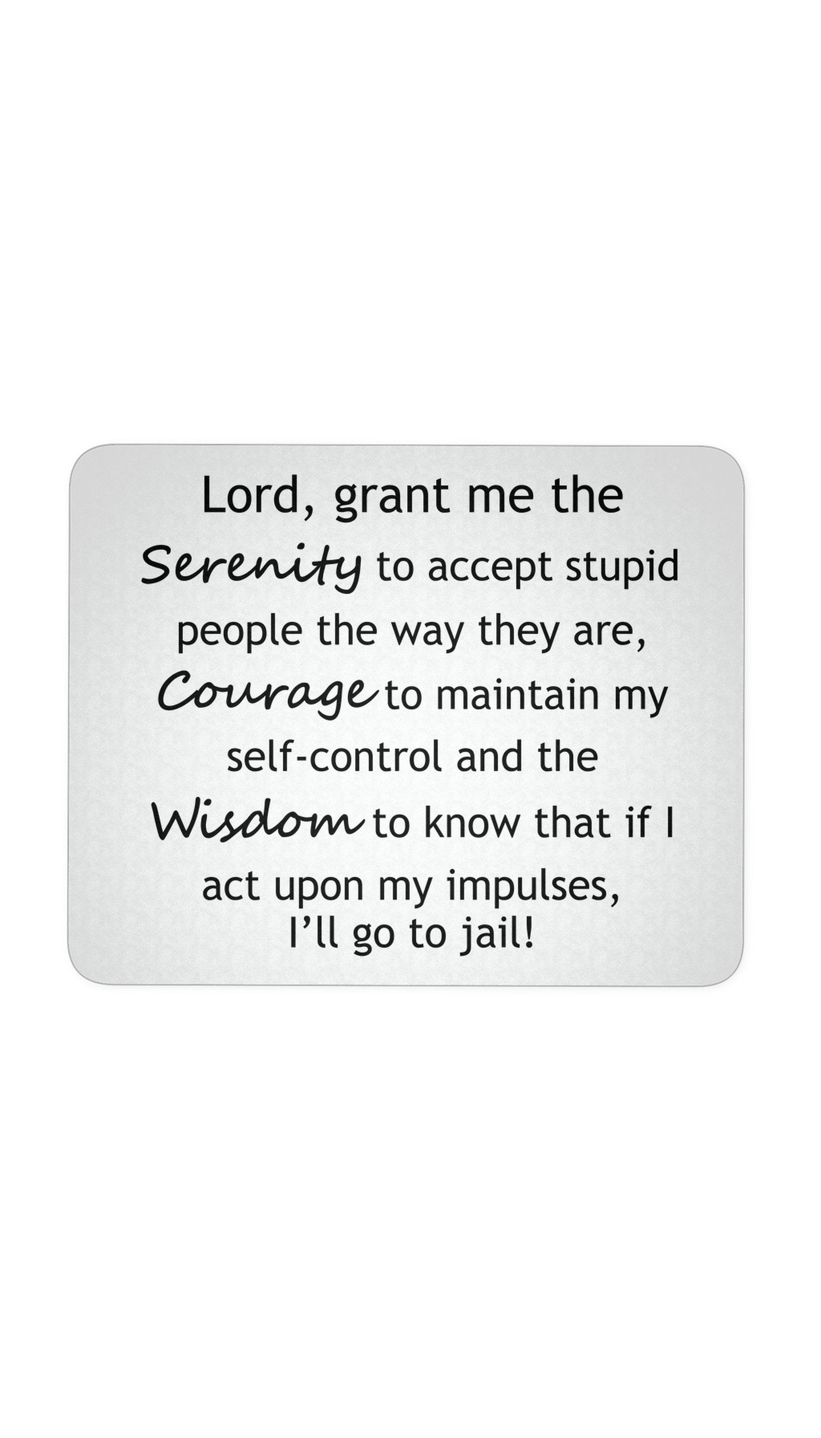 Lord Grant Me The Serenity Mouse Pad Lord Grant Me The Serenity, Courage And Wisdom White Mouse Pad | Sarcastic Me