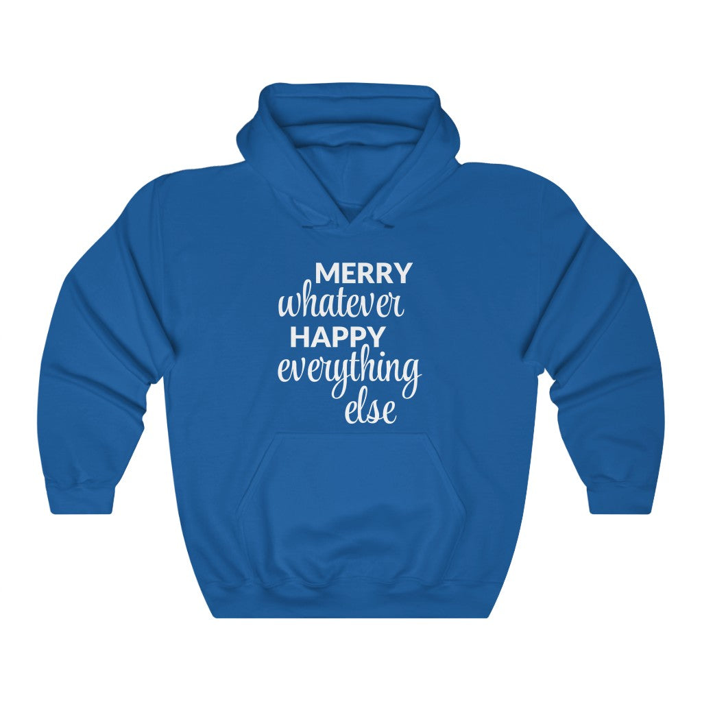 Merry Whatever Happy Everything Else Hooded Sweatshirt Merry Whatever Happy Everything Else Hooded Sweatshirt