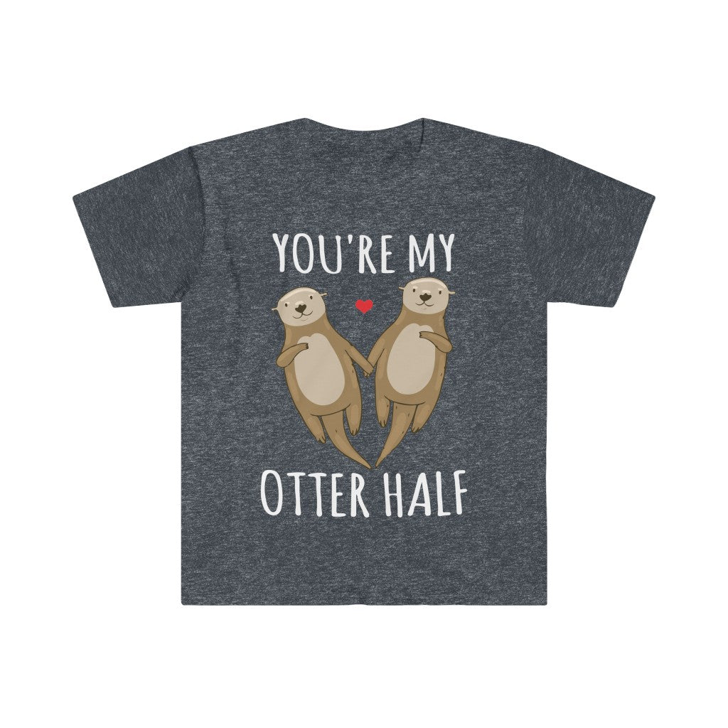 You're My Otter Half T-Shirt You're My Otter Half T-Shirt