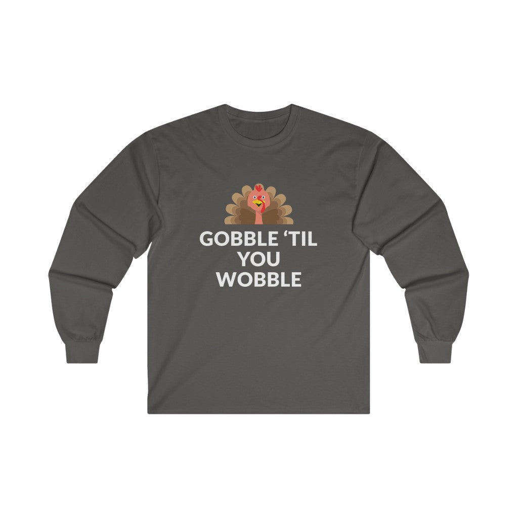 Gobble 'Til You Wobble Long Sleeve Tee Gobble 'Til You Wobble Long Sleeve Tee