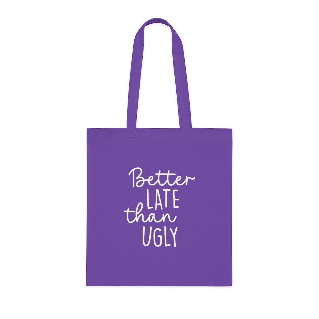 Better Late Than Ugly Tote Bag Better Late Than Ugly Tote Bag